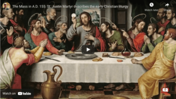 St. Justin Martyr Describes The Catholic Mass in 155 A.D. [Video]