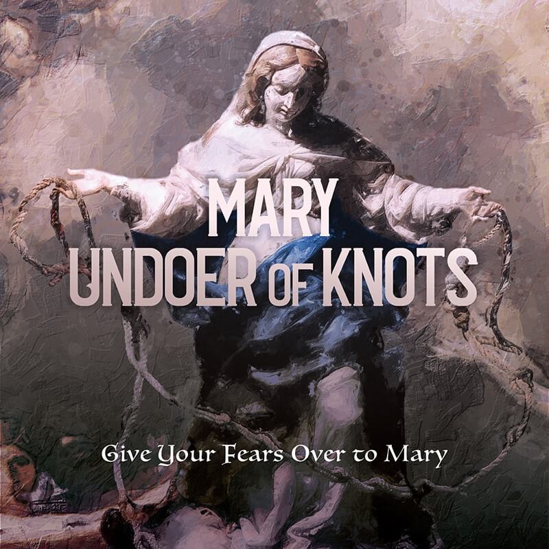 Mary Undoer of Knots