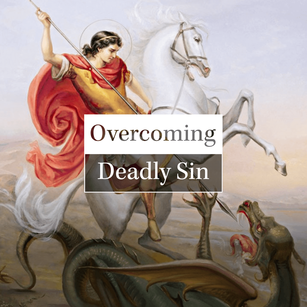 Overcoming Deadly Sin
