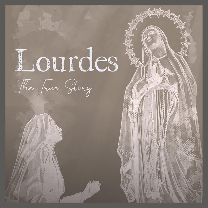 Lourdes: The True Story