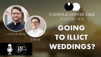 Catholic Coffee Talk #16 | Illicit Weddings