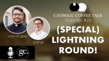Catholic Coffee Talk #20 | Lightning Round!