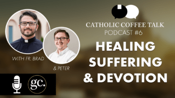 Catholic Coffee Talk #6 | Bearing Crosses vs. Seeking Healing