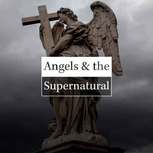 Angels and The Supernatural