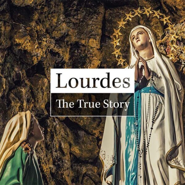 Lourdes: The True Story