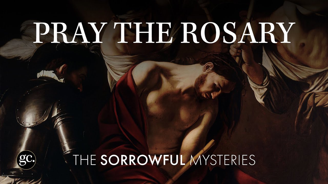 Pray The Sorrowful Mysteries of the Rosary