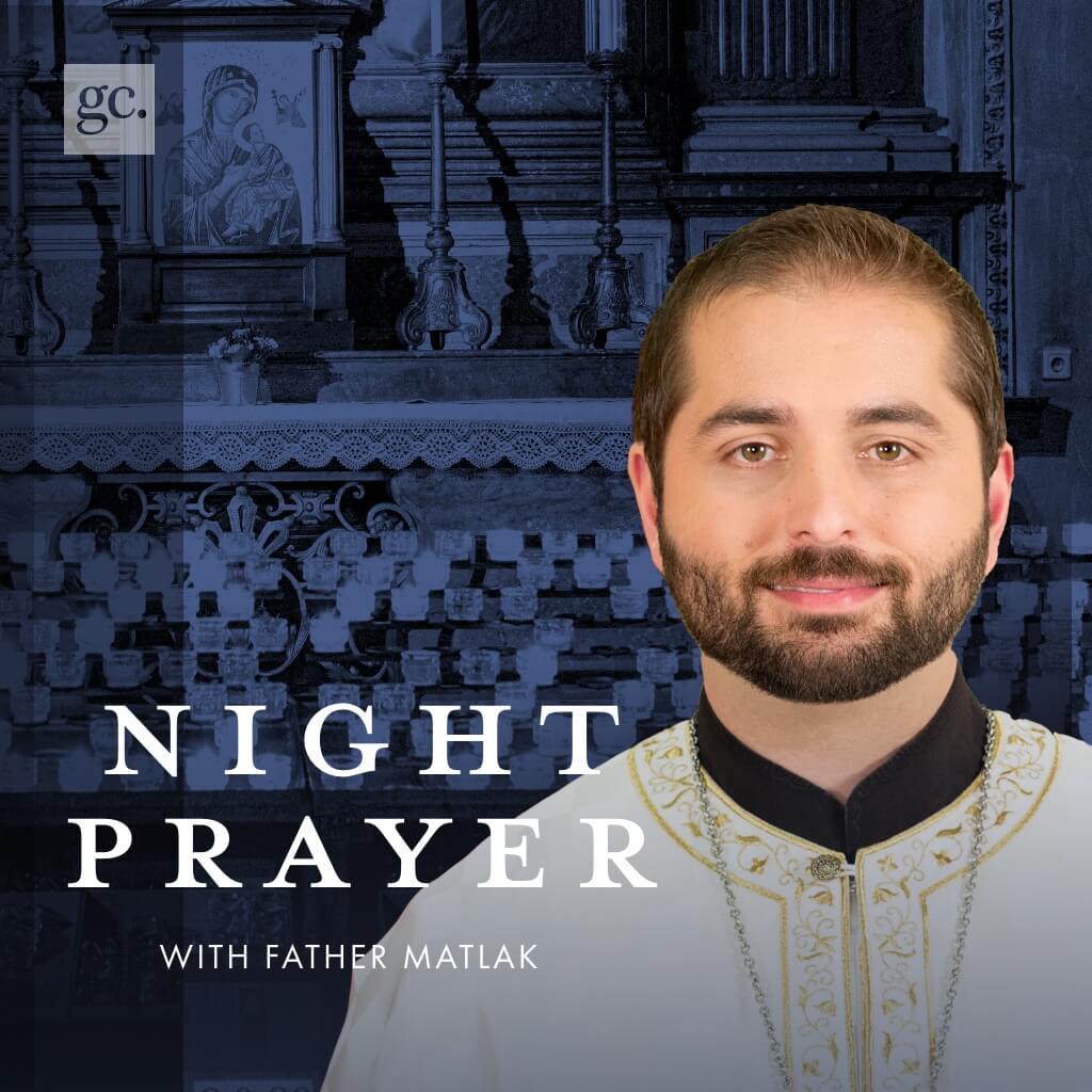 Night Prayer with Fr. Matlak